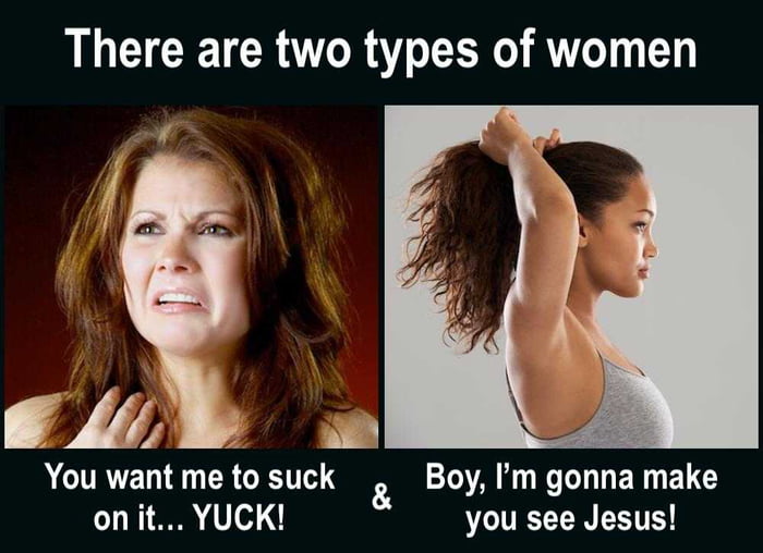 There are two types of women CLU You UELINERGETT Boy m gonna make onit YUCK you see Jesus