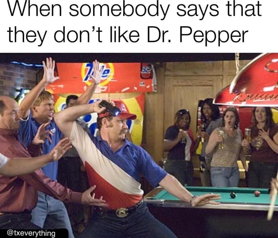 they dont like Dr Pepper