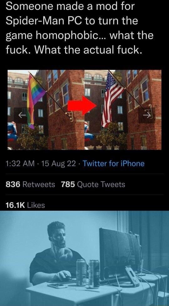 Someone made a mod for Spider Man PC to turn the game homophobic what the fuck What the actual fuck 132 AM 15 Aug 22 Twitter for iPhone 836 Retweets 785 Quote Tweets 161K Likes