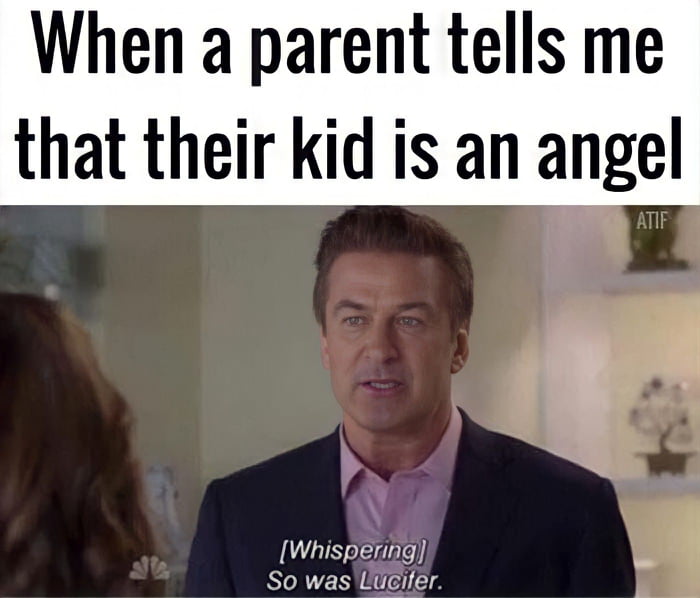 When a parent tells me that their kid is an angel