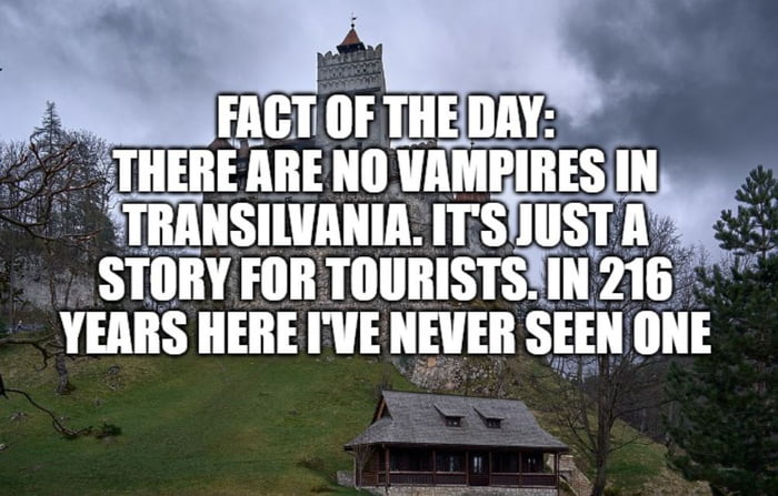 RFACTOF THE ngv THERE ARE NO VAMPIRES IN TRANSILVANIACITS WST n STORY FORTOURISTSIINZ16 YEARS HERE IVE NEVER SEEN ONE