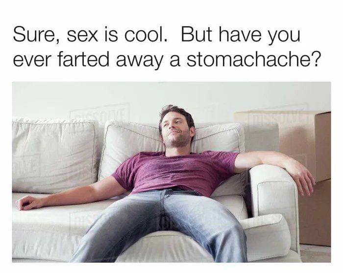 Sure sex is cool But have you ever farted away a stomachache