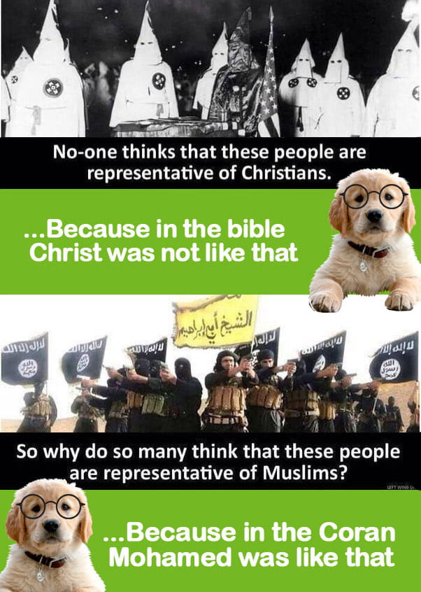 No one thinks that these people are representative of Christians Because in the bible o F S AVERTL AT R 1 So why do so many think that these people are representative of Muslims Because in the Coran Mohamed was like that