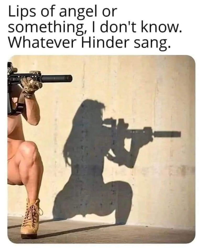 Lips of angel or something dont know Whatever Hinder sang