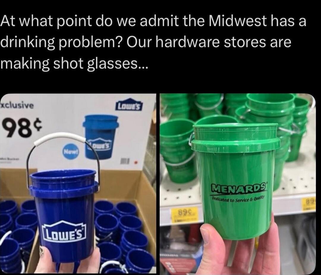 At what point do we admit the Midwest has a drinking problem? Our hardware stores are making shot glasses...