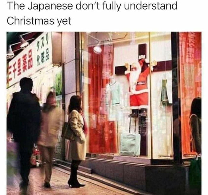 The Japanese dont fully understand Christmas yet