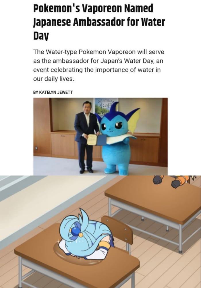 Pokemons Vaporeon Named Japanese Ambassador for Water Day The Water type Pokemon Vaporeon will serve as the ambassador for Japans Water Day an event celebrating the importance of water in our daily lives BY KATELYN JEWETT