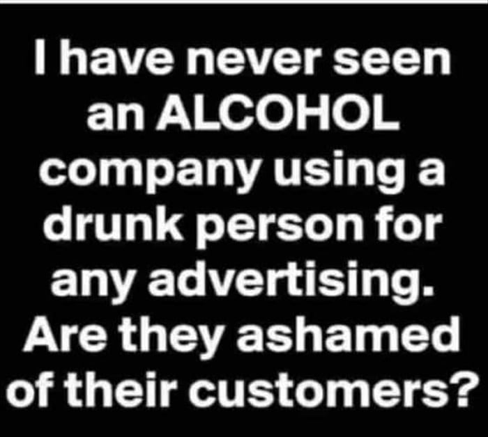 have never seen an ALCOHOL P ETNVATE L drunk person for any advertising VR QT BT T of their customers