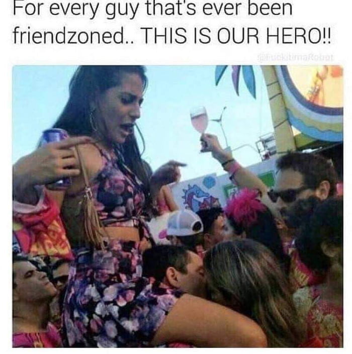 or every guy thats ever friendzoned THIS IS OUR HERQ 7