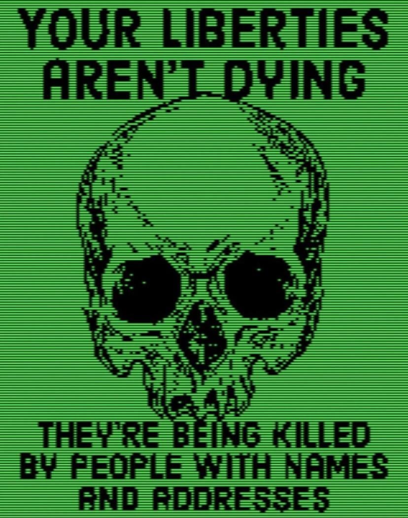 YOUR LIBERTIES QYING THEYRE G KILLED BY FEOPLE WITH NAMES RND RDDRESSES