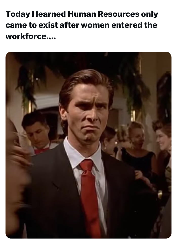 Today I learned Human Resources only came to exist after women entered the workforc