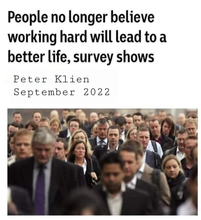 People no longer believe working hard will lead to a better life survey shows Peter Klien September 2022