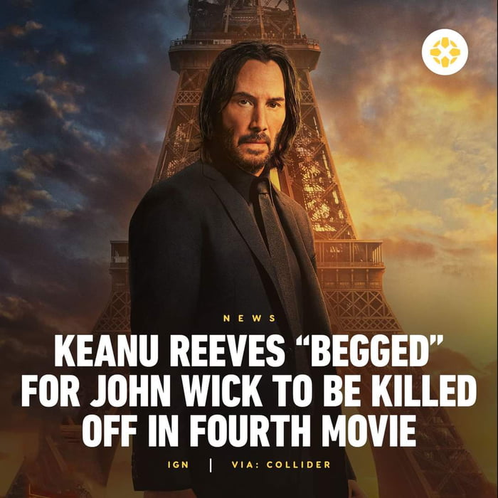 KEANU REEVES BEGGED FOR JOHN WICK TO BE KILLED OFF IN FOURTH MOVIE