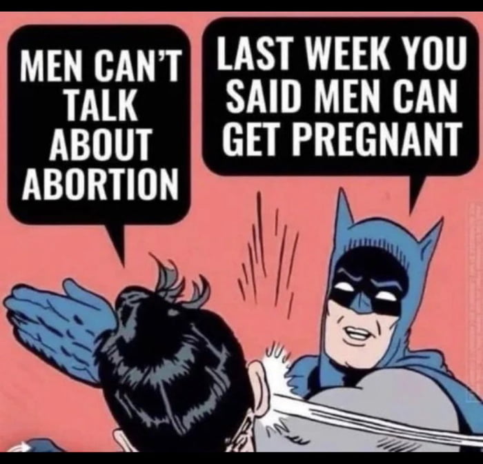 LAST WEEK YOU MEN CRNT SAID MEN CAN ABOUT GET PREGNANT ABORTION