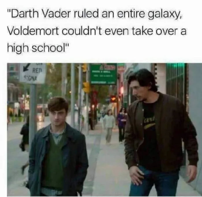 Darth Vader ruled an entire galaxy Voldemort couldnt even take over a high school