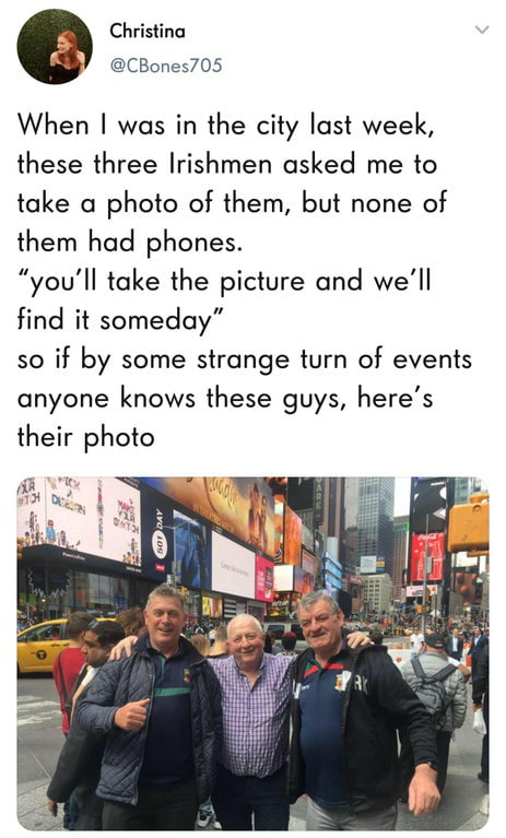 Christina CBones705 When was in the city last week these three Irishmen asked me to take a photo of them but none of them had phones youll take the picture and well find it someday so if by some strange turn of events anyone knows these guys heres their photo