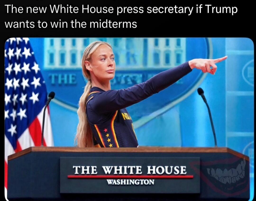 The new White House press secretary if Trump wants to win the midterms. THE WHITE HOUSE WASHINGTON.