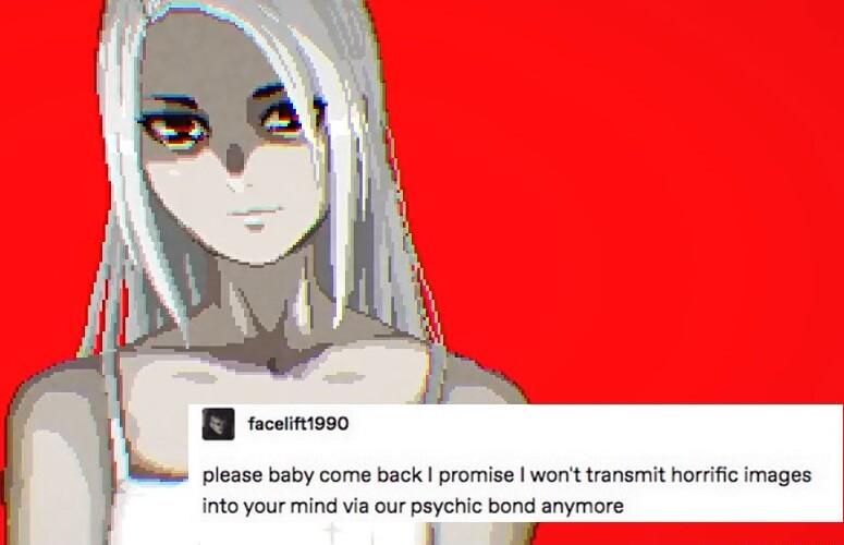 please baby come back promise wont transmit horrific images into your mind via our psychic bond anymore