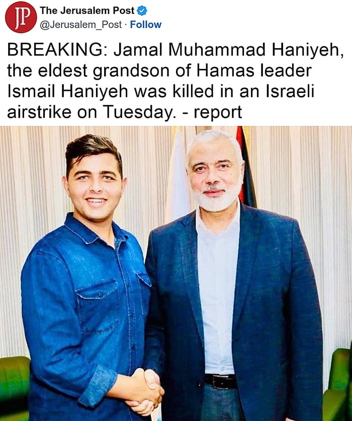 m Jerusalem Post Jerusalem_Post Follow BREAKING Jamal Muhammad Haniyeh the eldest grandson of Hamas leader Ismail Haniyeh was killed in an Israeli airstrike on Tuesday report