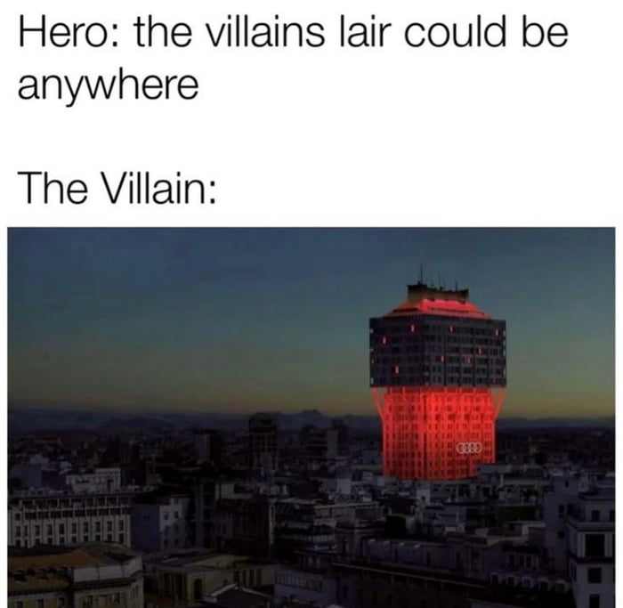 Hero the villains lair could be anywhere The Villain