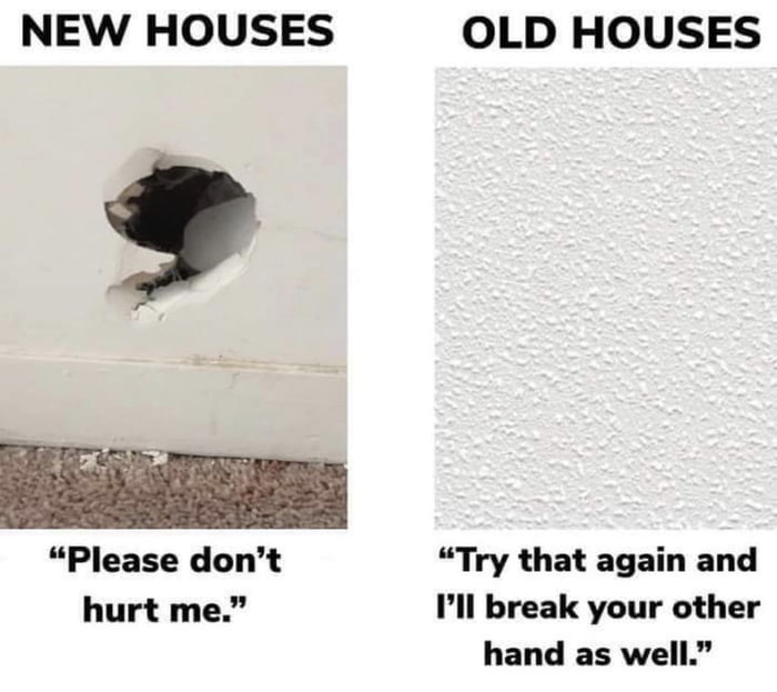 NEW HOUSES OLD HOUSES Please dont Try that again and hurt me Ill break your other hand as well