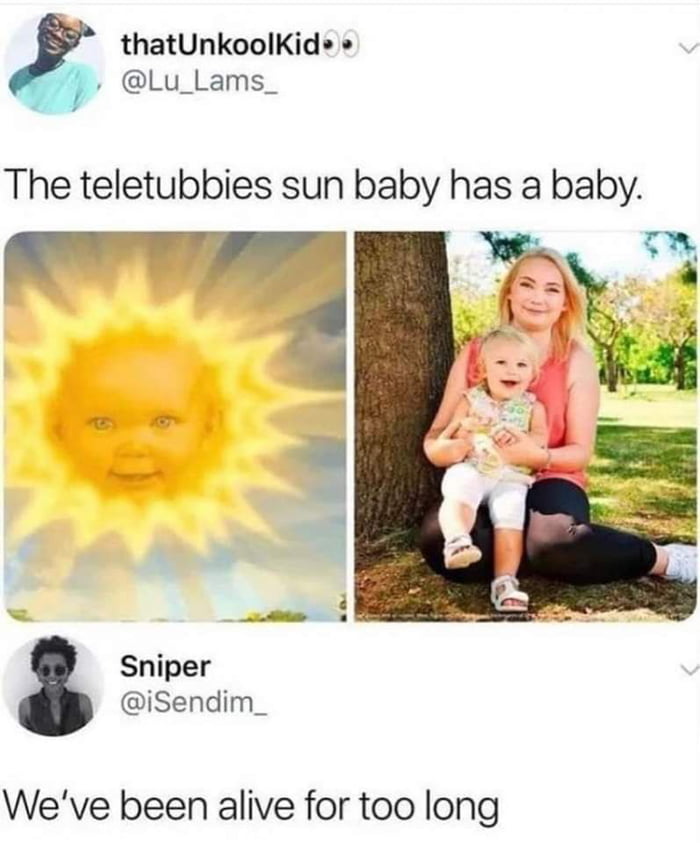 thatUnkoolKid Lu_Lams_ The teletubbies sun baby has a baby Sniper iSendim_ Weve been alive for too long