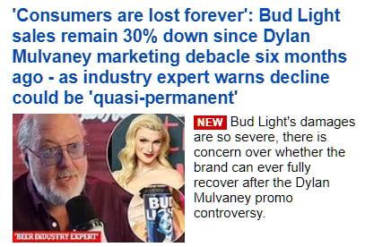 Consumers are lost forever Bud Light sales remain 30 down since Dylan Mulvaney marketing debacle six months ago as industry expert warns decline could be quasi permanent IE Bud Lights damages are so severe there is e concern over whether the 3 brand can ever fully o recover after the Dylan Mulvaney promo controversy