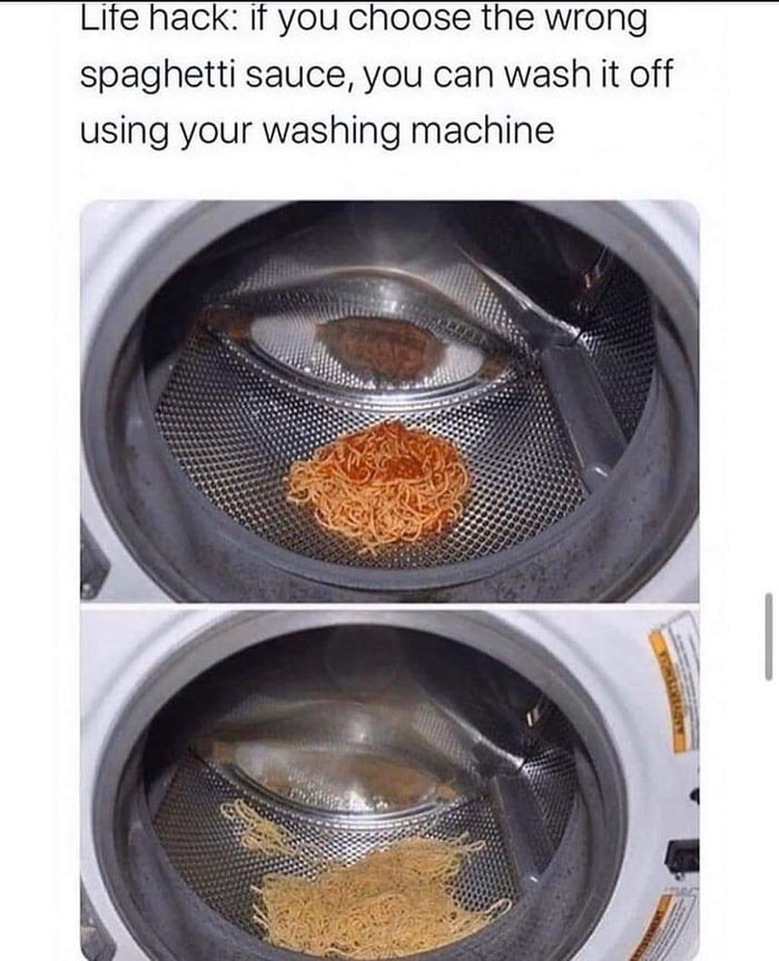 Lite hack It you choose the wrong spaghetti sauce you can wash it off using your washing machine