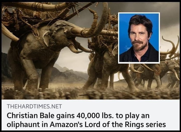 THEHARDTIMESNET Christian Bale gains 40000 Ibs to play an oliphaunt in Amazons Lord of the Rings series