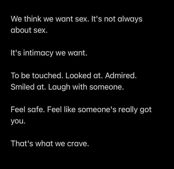 ERGIRUQWERela i S M Nl el el about sex 1SN a1 paleVANRVe o1 o o IR eTelpYe M WoTe le Mo i MW No 351Te B Smiled at Laugh with someone Feel safe Feel like someones really got you Thats what we crave