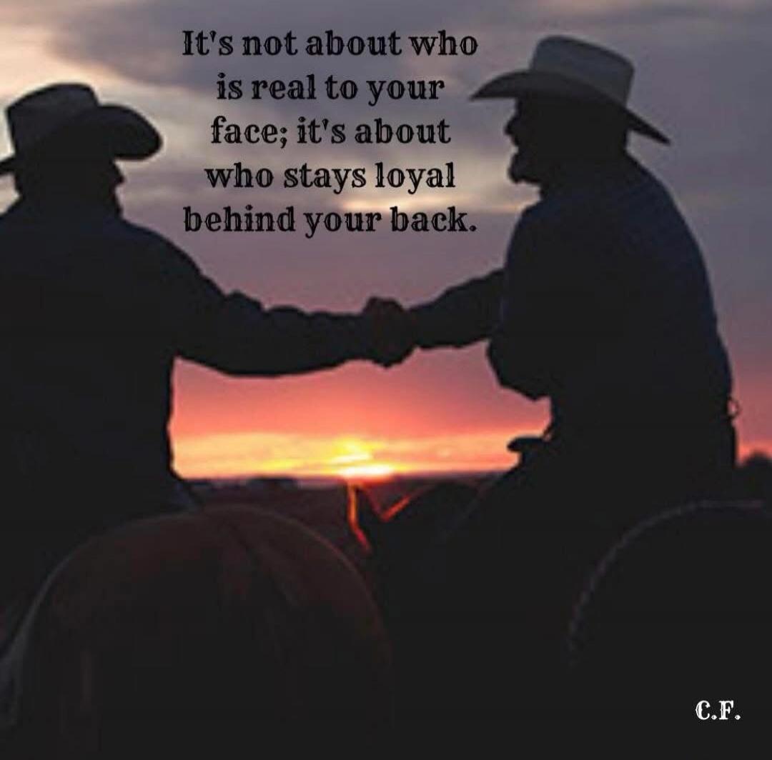 It's not about who is real to your face; it's about who stays loyal behind your back. C.F.