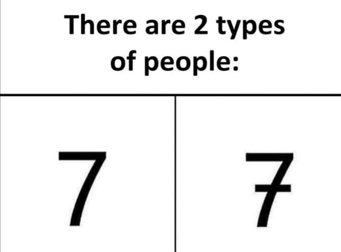 There are 2 types of people 7 7