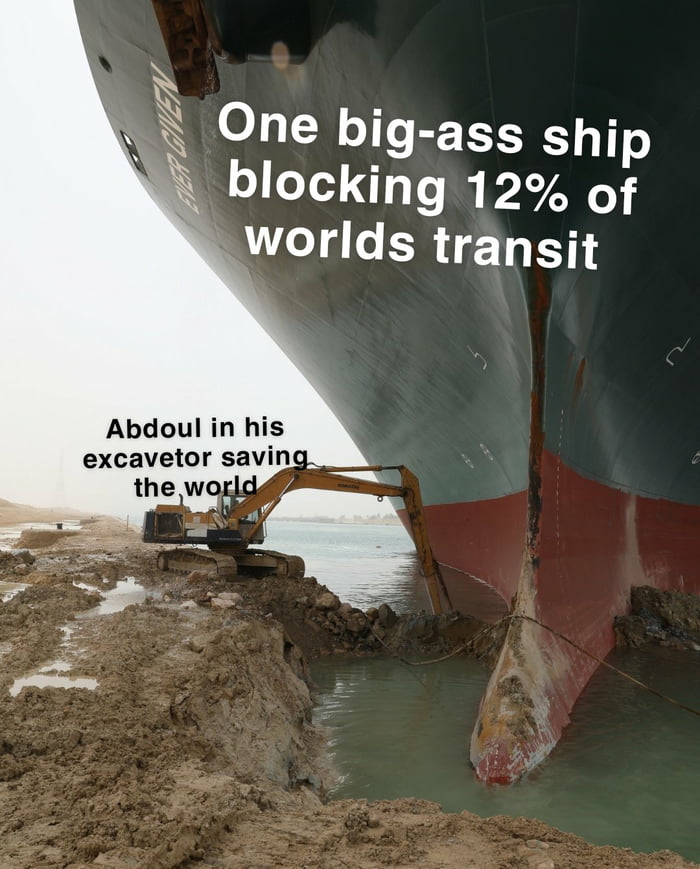 L One big ass ship A blocking 12 of b worlds transit Abdoul in his excavetor saving