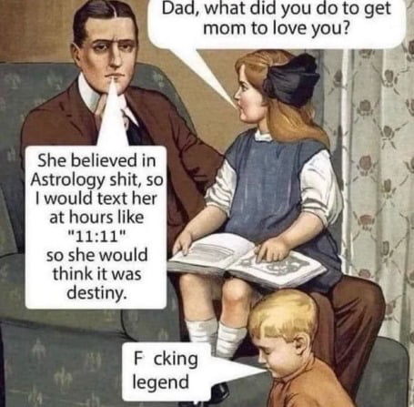 Dad what did you do to get mom to love you She believed in Astrology shit so I would text her at hours like 111 so she would think it was destiny