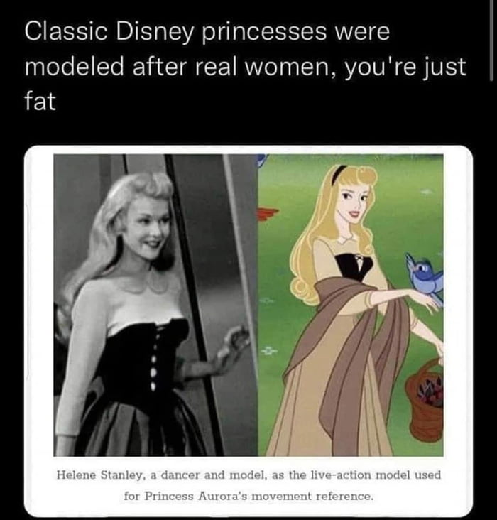 Classic Disney princesses were modeled after real women youre just fat