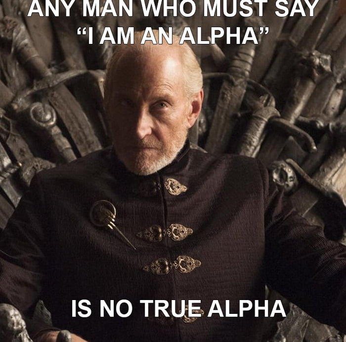 ANY MAN WHO MUST SAY IS NO TRUE ALPHA v i N RS