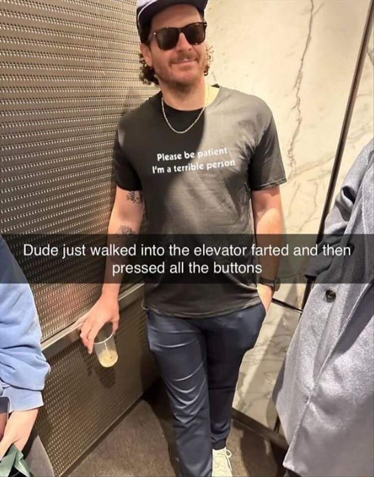 Dude just walked into the elevator farted and then pressed all the buttons