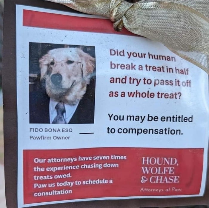 Did Your humar break a treatin half and try to passit of asawhole treat You may be entitled Foosonaesa __ to compensation Pawfirm Owner