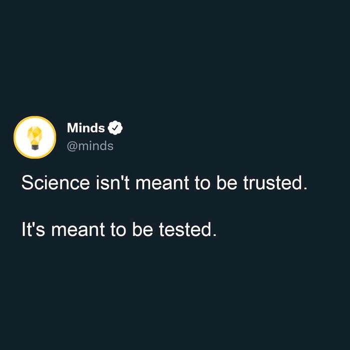 VY nlle Science isnt meant to be trusted Its meant to be tested