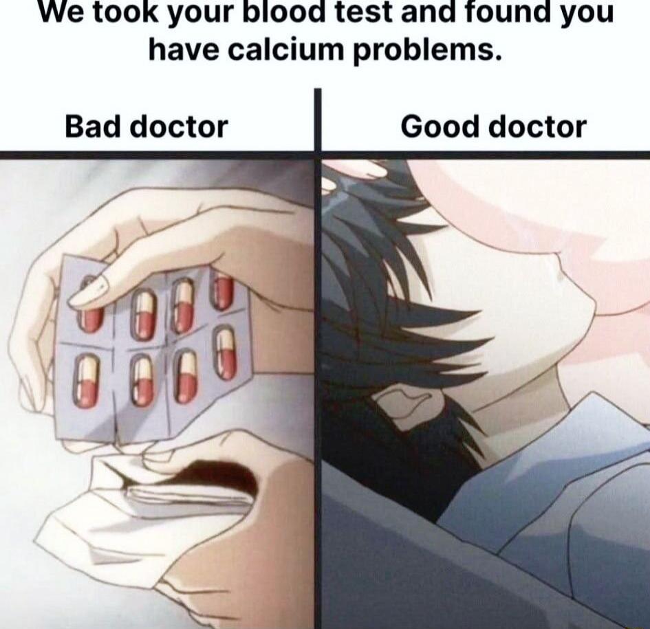 We took your blood test and found you have calcium problems.

Bad doctor        Good doctor