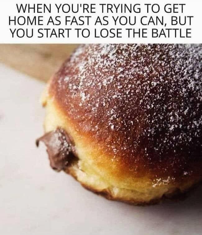 WHEN YOU'RE TRYING TO GET HOME AS FAST AS YOU CAN, BUT YOU START TO LOSE THE BATTLE