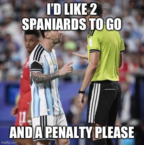 I'D LIKE 2 SPANIARDS TO GO AND A PENALTY PLEASE