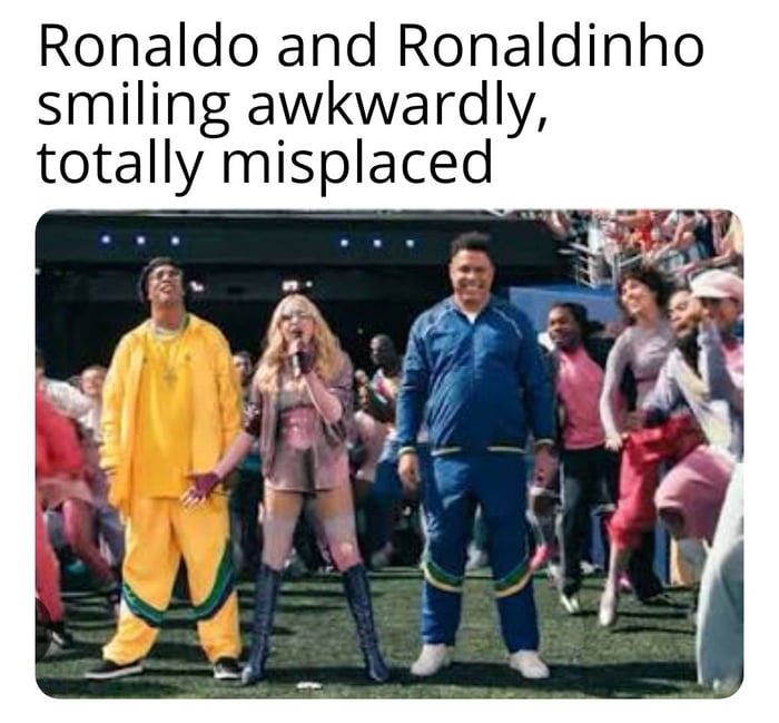 Ronaldo and Ronaldinho smiling awkwardly, totally misplaced
