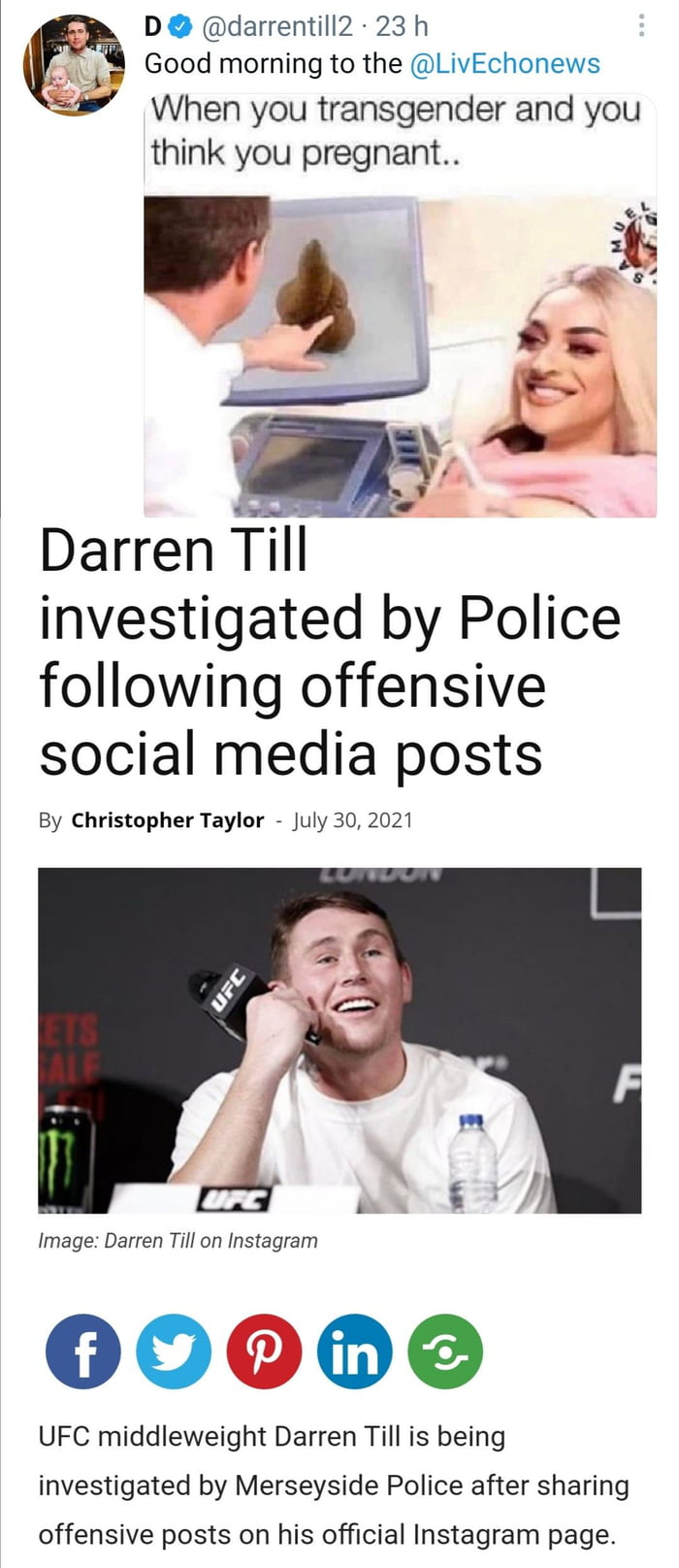 D darrentill2 23 h Good morning to the LivEchonews When you transgender and you think you pregnant m Darren Till investigated by Police following offensive social media posts By Christopher Taylor July 30 2021 Image Darren Till on Instagram 0000 UFC middleweight Darren Till is being investigated by Merseyside Police after sharing offensive posts on his official Instagram page