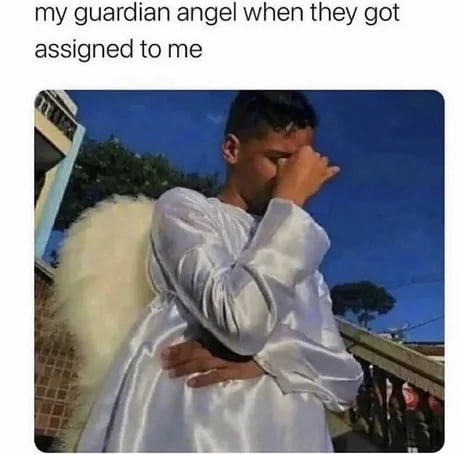 my guardian angel when they got assigned to me