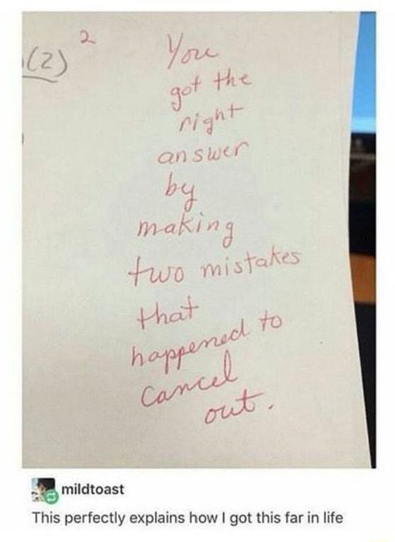 mildlaas This perfectly explains how got this far in life