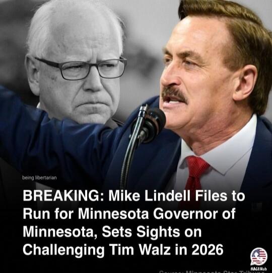 BREAKING: Mike Lindell Files to Run for Minnesota Governor of Minnesota, Sets Sights on Challenging Tim Walz in 2026
being libertarian