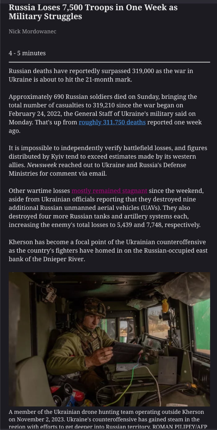 Russia Loses 7500 Troops in One Week as Military Struggles Nick Mordowanec 4 5 minutes Russian deaths have reportedly surpassed 319000 as the war in Ukraine is about to hit the 21 month mark Approximately 690 Russian soldiers died on Sunday bringing the total number of casualties to 319210 since the war began on February 24 2022 the General Staff of Ukraines military said on Monday Thats up from r