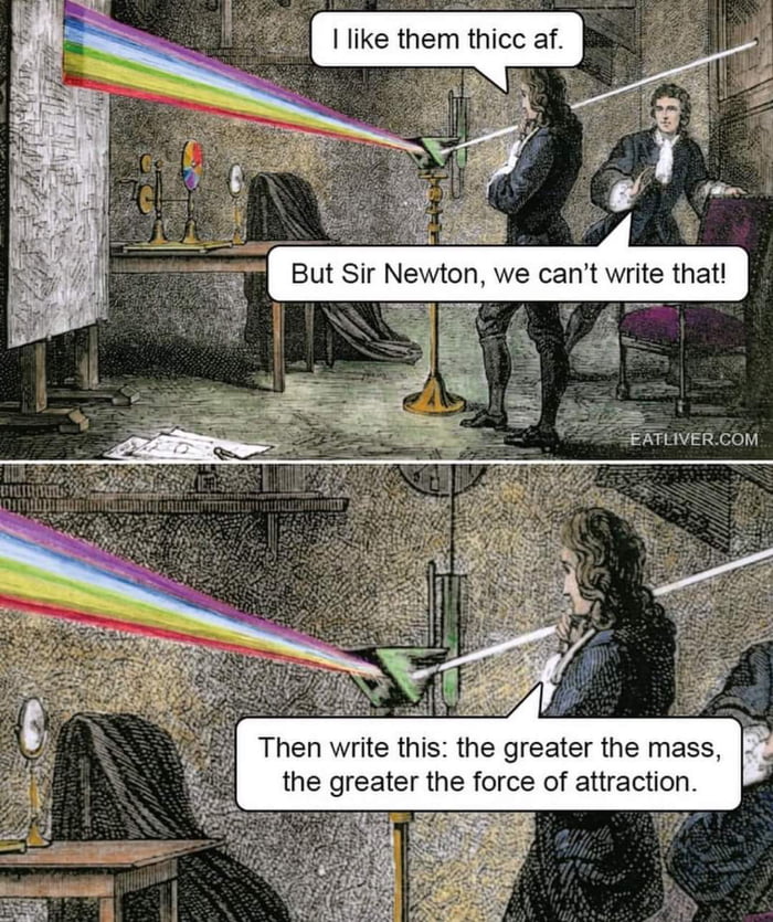 I like them thicc af the greater the force of attraction