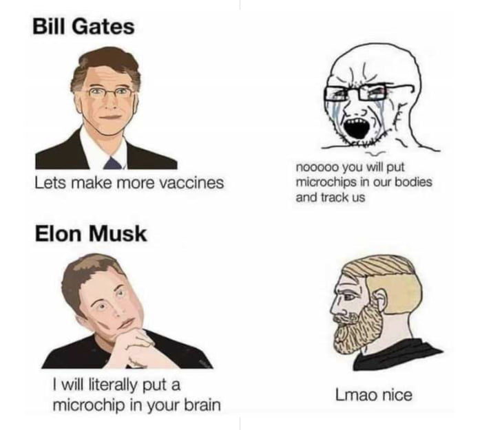 Bill Gates 700000 you wil put Lets make more vaccines microchips in our bodies and track us Elon Musk 1 wil lterally put a microchip in your brain